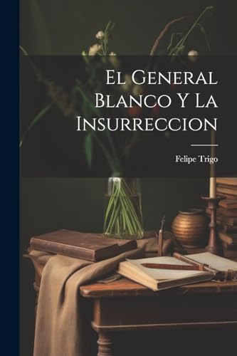 Beispielbild fr El El General Blanco Y La Insurreccion zum Verkauf von PBShop.store US