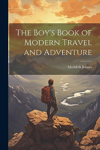 Beispielbild fr The Boy's Book of Modern Travel and Adventure zum Verkauf von GreatBookPrices