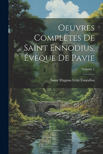 Stock image for Oeuvres Compl tes De Saint Ennodius,  v que De Pavie; Volume 1 for sale by THE SAINT BOOKSTORE