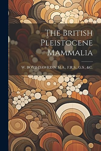 9781021323262: The British Pleistocene Mammalia