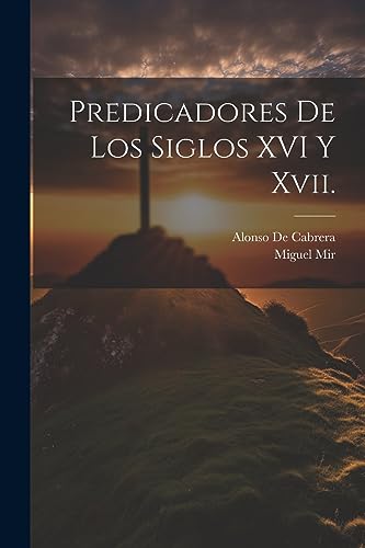 Imagen de archivo de Predicadores De Los Siglos XVI Y Xvii. (Spanish Edition) a la venta por California Books