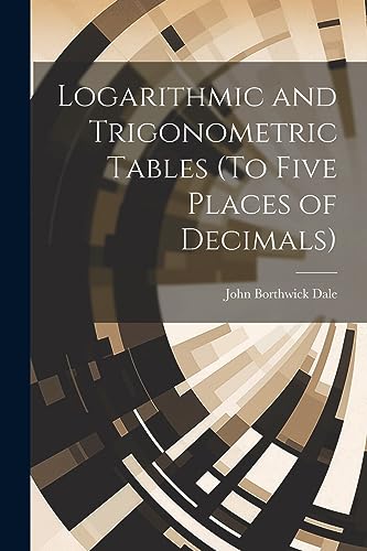 Stock image for Logarithmic and Trigonometric Tables (To Five Places of Decimals) for sale by PBShop.store US