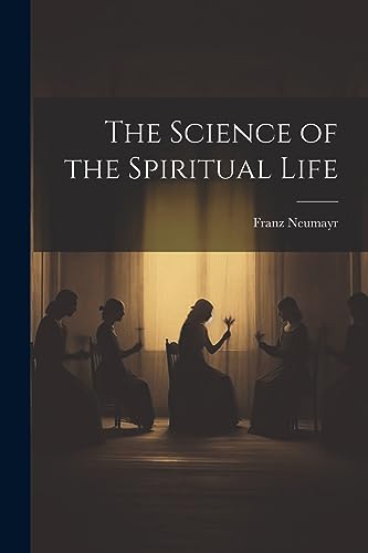 9781021324399: The Science of the Spiritual Life
