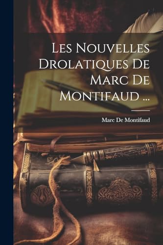 Beispielbild fr Les Nouvelles Drolatiques De Marc De Montifaud . zum Verkauf von PBShop.store US