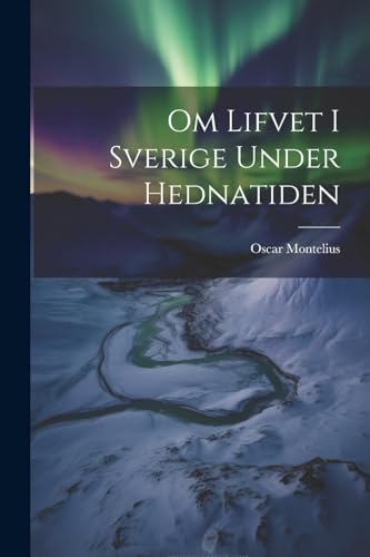 Stock image for Om Lifvet I Sverige Under Hednatiden for sale by PBShop.store US