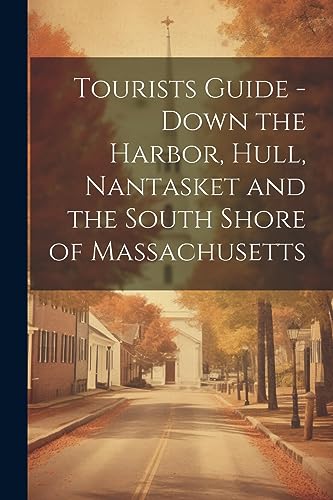 Stock image for Tourists Guide - Down the Harbor, Hull, Nantasket and the South Shore of Massachusetts for sale by PBShop.store US