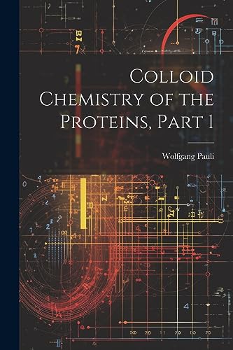 Beispielbild fr Colloid Chemistry of the Proteins, Part 1 zum Verkauf von PBShop.store US