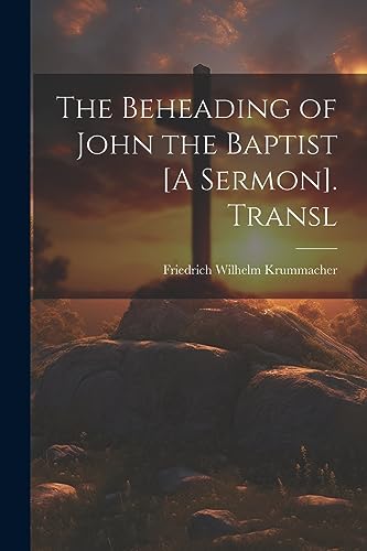 Beispielbild fr The Beheading of John the Baptist [A Sermon]. Transl zum Verkauf von GreatBookPrices