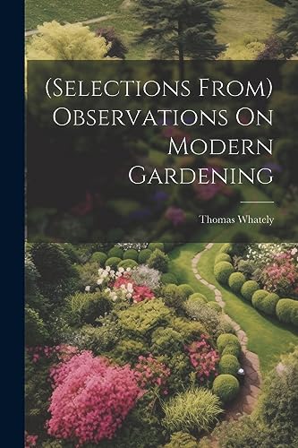 Imagen de archivo de (Selections From) Observations On Modern Gardening a la venta por PBShop.store US