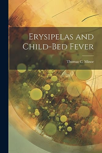 Stock image for Erysipelas and Child-Bed Fever for sale by PBShop.store US