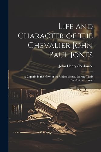 Beispielbild fr Life and Character of the Chevalier John Paul Jones zum Verkauf von PBShop.store US