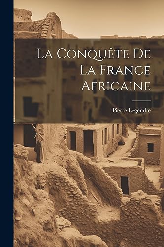 Stock image for La Conqute De La France Africaine for sale by GreatBookPrices
