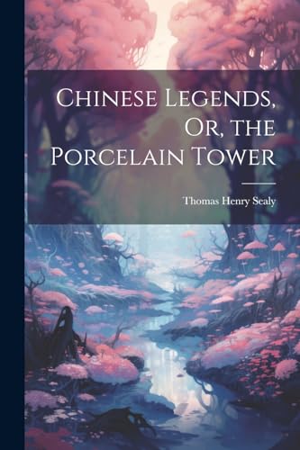 Imagen de archivo de Chinese Legends, Or, the Porcelain Tower a la venta por PBShop.store US