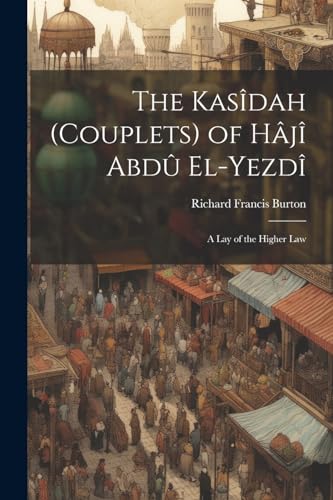 Stock image for The Kasdah (Couplets) of Hj Abd El-Yezd: A Lay of the Higher Law for sale by GreatBookPrices