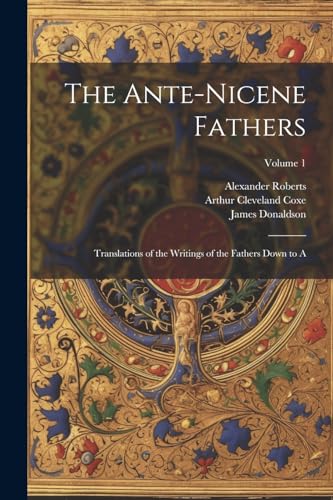 Beispielbild fr The Ante-Nicene Fathers zum Verkauf von Blackwell's