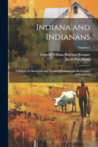 Imagen de archivo de Indiana and Indianans: A History of Aboriginal and Territorial Indiana and the Century of Statehood; Volume 1 a la venta por GreatBookPrices