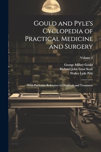 Imagen de archivo de Gould and Pyle's Cyclopedia of Practical Medicine and Surgery: With Particular Reference to Diagnosis and Treatment; Volume 2 a la venta por Ria Christie Collections