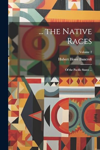 Imagen de archivo de the Native Races: Of the Pacific States .; Volume 2 a la venta por PBShop.store US