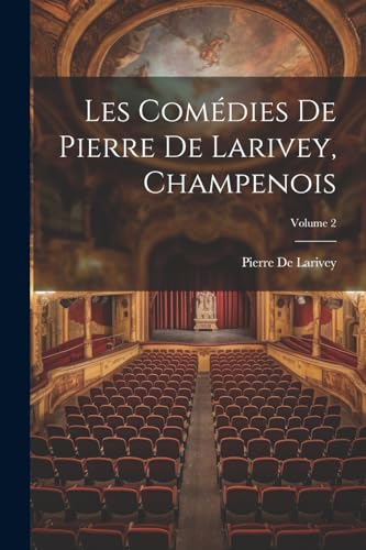 Stock image for Les Com?dies De Pierre De Larivey, Champenois; Volume 2 for sale by PBShop.store US