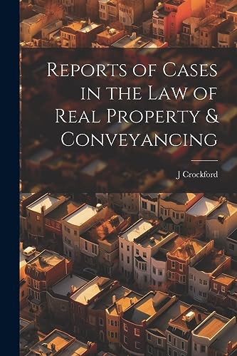 Stock image for Reports of Cases in the Law of Real Property and Conveyancing for sale by PBShop.store US