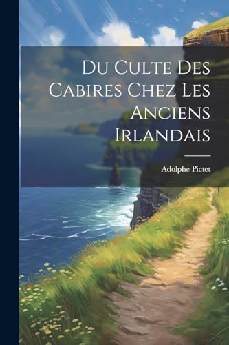 Stock image for Du Culte Des Cabires Chez Les Anciens Irlandais for sale by THE SAINT BOOKSTORE