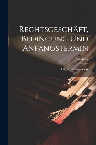 Imagen de archivo de Rechtsgesch?ft, Bedingung Und Anfangstermin; Volume 2 a la venta por PBShop.store US