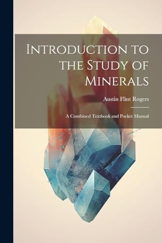 Stock image for Introduction to the Study of Minerals: A Combined Textbook and Pocket Manual for sale by THE SAINT BOOKSTORE