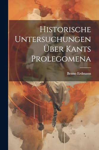Imagen de archivo de Historische Untersuchungen ?ber Kants Prolegomena a la venta por PBShop.store US