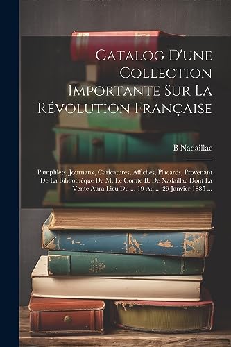 Stock image for Catalog D'une Collection Importante Sur La R?volution Fran?aise for sale by PBShop.store US