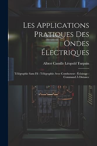 Stock image for Les Applications Pratiques Des Ondes ?lectriques for sale by PBShop.store US