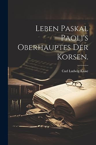 Stock image for Leben Paskal Paoli's Oberhauptes der Korsen. for sale by PBShop.store US