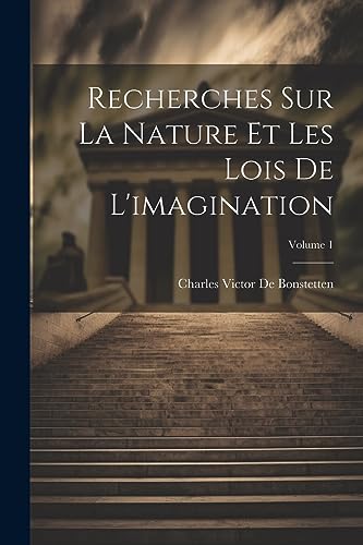 Imagen de archivo de Recherches Sur La Nature Et Les Lois De L'imagination; Volume 1 a la venta por PBShop.store US
