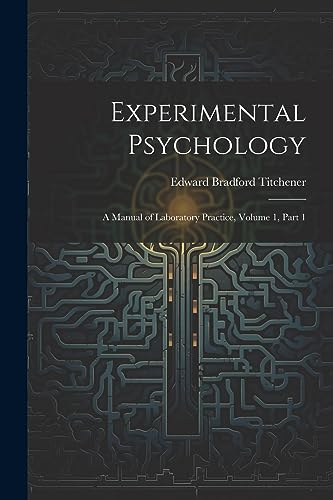 Imagen de archivo de Experimental Psychology: A Manual of Laboratory Practice, Volume 1, part 1 a la venta por PBShop.store US