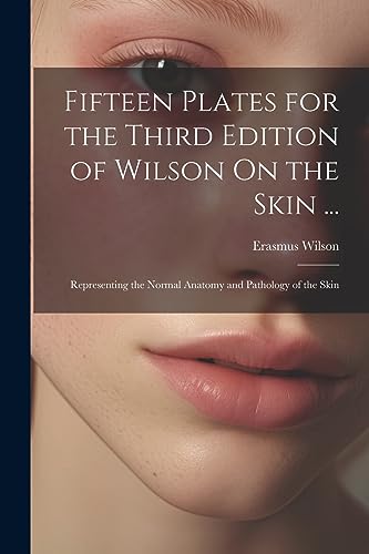 Stock image for Fifteen Plates for the Third Edition of Wilson On the Skin . for sale by PBShop.store US