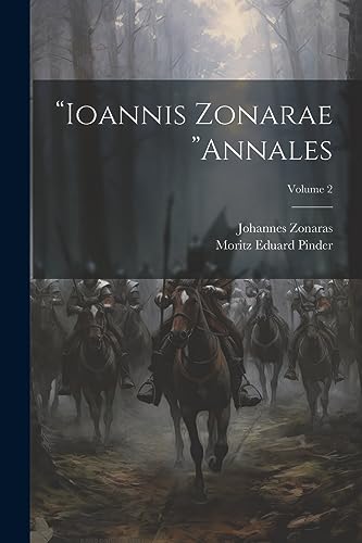 Imagen de archivo de Ioannis Zonarae "Annales; Volume 2 a la venta por THE SAINT BOOKSTORE