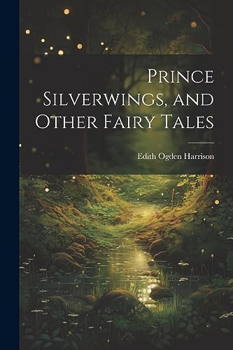 Imagen de archivo de Prince Silverwings, and Other Fairy Tales a la venta por PBShop.store US