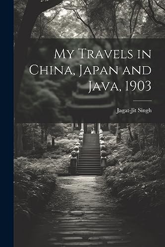 Stock image for My Travels in China, Japan and Java, 1903 for sale by PBShop.store US