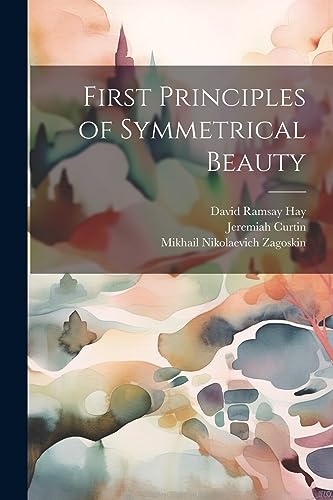 Stock image for First Principles of Symmetrical Beauty for sale by Ria Christie Collections