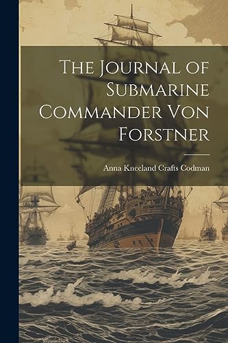 Imagen de archivo de The The Journal of Submarine Commander Von Forstner a la venta por PBShop.store US