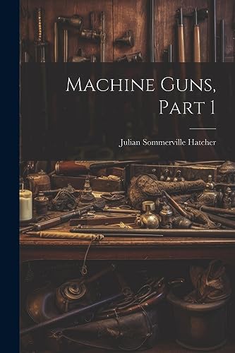 Beispielbild fr Machine Guns, Part 1 zum Verkauf von GreatBookPrices