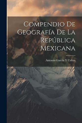 Stock image for Compendio De Geografa De La Repblica Mexicana (Spanish Edition) for sale by Ria Christie Collections