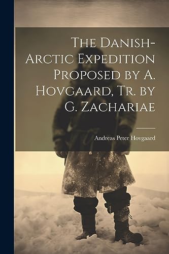 Stock image for The The Danish-Arctic Expedition Proposed by A. Hovgaard, Tr. by G. Zachariae for sale by PBShop.store US