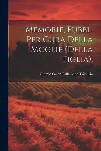 Stock image for Memorie, Pubbl. Per Cura Della Moglie (Della Figlia). for sale by PBShop.store US