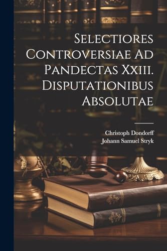 Stock image for Selectiores Controversiae Ad Pandectas Xxiii. Disputationibus Absolutae for sale by PBShop.store US