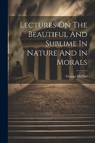 Beispielbild fr Lectures On The Beautiful And Sublime In Nature And In Morals zum Verkauf von PBShop.store US