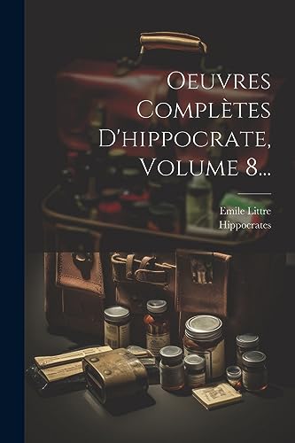 Stock image for Oeuvres Compl?tes D'hippocrate, Volume 8. for sale by PBShop.store US