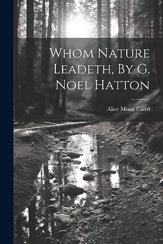 Stock image for Whom Nature Leadeth, By G. Noel Hatton for sale by PBShop.store US