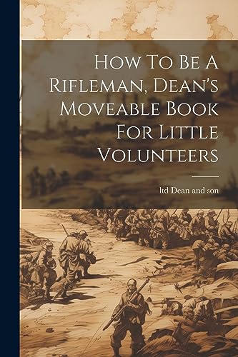 Stock image for How To Be A Rifleman, Dean's Moveable Book For Little Volunteers for sale by THE SAINT BOOKSTORE