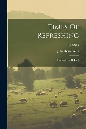 9781021367174: Times Of Refreshing: Mornings [in Dublin]; Volume 2