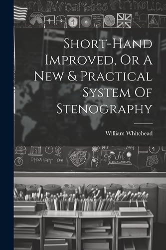 Stock image for Short-hand Improved, Or A New & Practical System Of Stenography for sale by GreatBookPrices